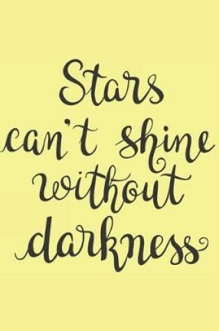 Cover of Stars Can't Shine Without Darkness