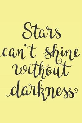 Book cover for Stars Can't Shine Without Darkness