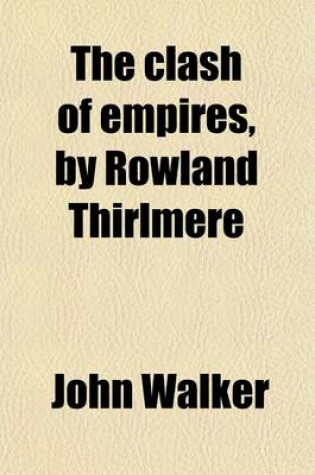 Cover of The Clash of Empires, by Rowland Thirlmere