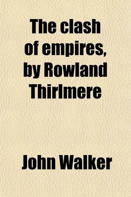 Book cover for The Clash of Empires, by Rowland Thirlmere