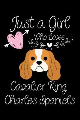 Book cover for Just a Girl Who Loves King Cavalier Charles Spaniels