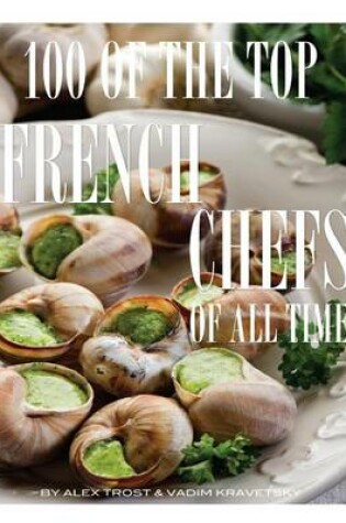 Cover of 100 of the Top French Chefs of All Time