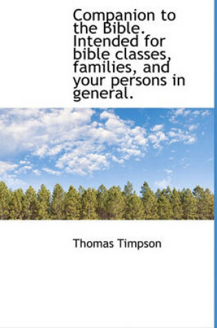 Cover of Companion to the Bible. Intended for Bible Classes, Families, and Your Persons in General.