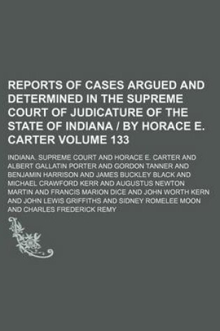 Cover of Reports of Cases Argued and Determined in the Supreme Court of Judicature of the State of Indiana by Horace E. Carter Volume 133