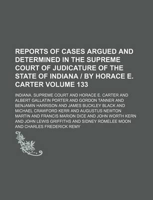 Book cover for Reports of Cases Argued and Determined in the Supreme Court of Judicature of the State of Indiana by Horace E. Carter Volume 133