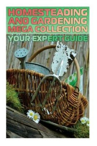 Cover of Homesteading and Gardening Mega Collection