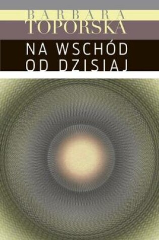 Cover of Na Wschod Od Dzisiaj
