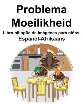 Book cover for Español-Afrikáans Problema/Moeilikheid Libro bilingüe de imágenes para niños