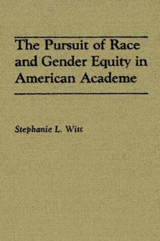 Cover of The Pursuit of Race and Gender Equity in American Academe