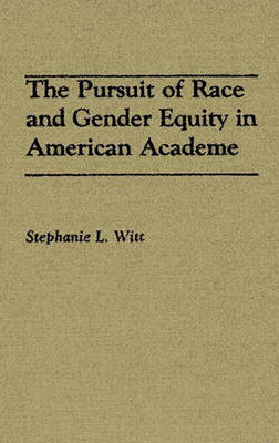 Book cover for The Pursuit of Race and Gender Equity in American Academe