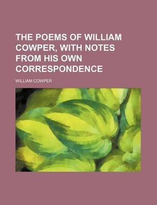 Book cover for The Poems of William Cowper, with Notes from His Own Correspondence