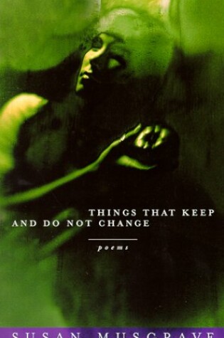 Cover of Things That Keep and Do Not Change