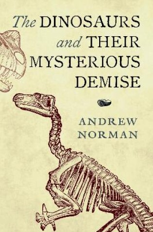 Cover of The Dinosaurs and their Mysterious Demise