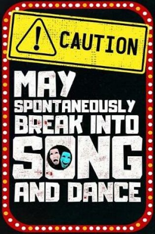 Cover of Caution May Spontaneously Break Into Song And Dance