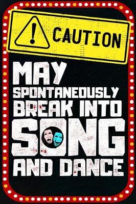 Book cover for Caution May Spontaneously Break Into Song And Dance