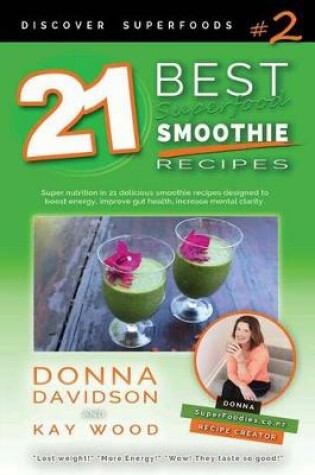 Cover of 21 Best Superfood Smoothie Recipes - Discover Superfoods #2