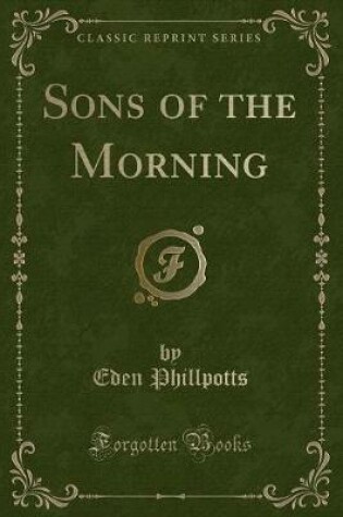 Cover of Sons of the Morning (Classic Reprint)
