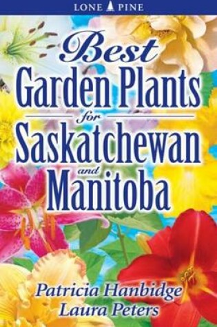 Cover of Best Garden Plants for Saskatchewan and Manitoba