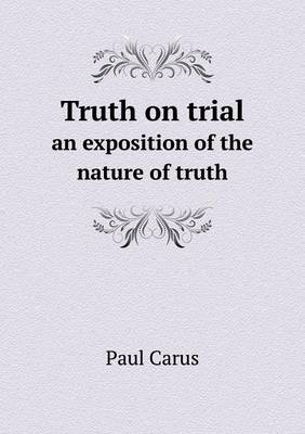 Book cover for Truth on trial an exposition of the nature of truth