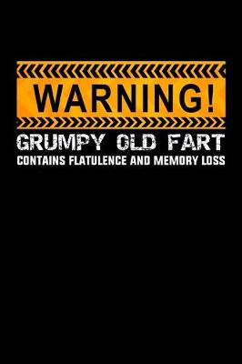 Book cover for Warning! Grumpy Old Fart Contains Flatulence And Memory Loss
