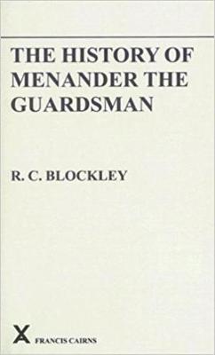 Book cover for The History of Menander the Guardsman. Introductory essay, text, translation and historiographical notes