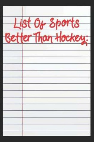 Cover of List Of Sports Better Than Hockey