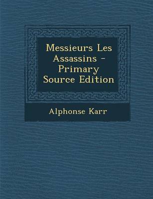 Book cover for Messieurs Les Assassins - Primary Source Edition
