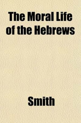 Cover of The Moral Life of the Hebrews