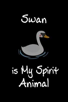 Book cover for Swan is My Spirit Animal