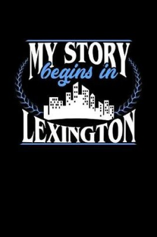 Cover of My Story Begins in Lexington