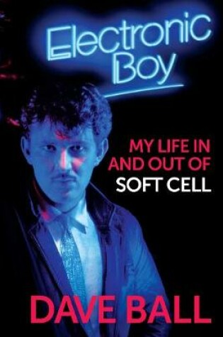 Cover of Electronic Boy: My Life In and Out of Soft Cell