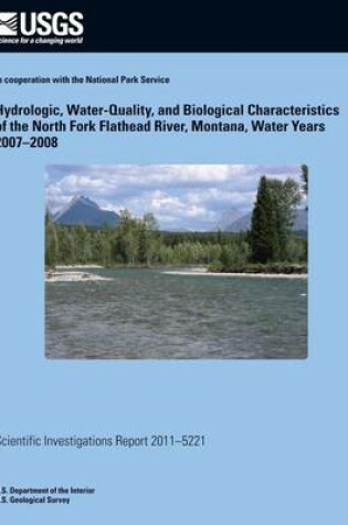 Cover of Hydrologic, Water-Quality, and Biological Characteristics of the North Fork Flathead River, Montana, Water Years 2007?2008