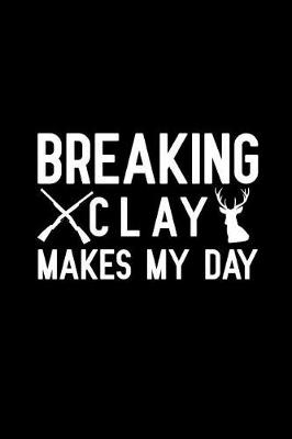 Book cover for Breaking Clay Makes My Day