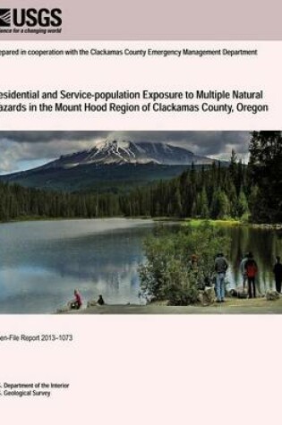 Cover of Residential and Service-population Exposure to Multiple Natural Hazards in the Mount Hood Region of Clackamas County, Oregon