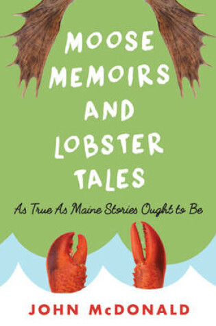 Cover of Moose Memoirs and Lobster Tales