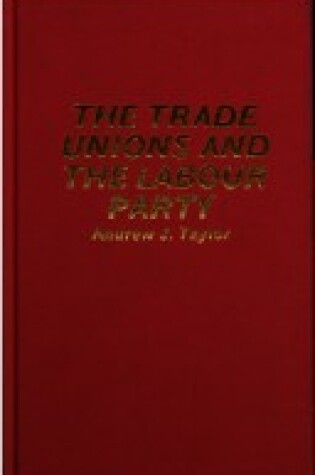 Cover of The Trade Unions and the Labour Party