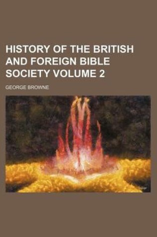 Cover of History of the British and Foreign Bible Society Volume 2