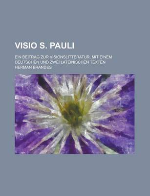 Book cover for VISIO S. Pauli; Ein Beitrag Zur Visionslitteratur, Mit Einem Deutschen Und Zwei Lateinischen Texten