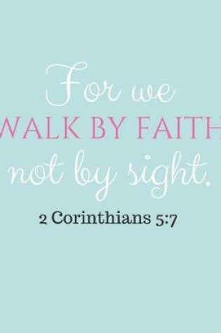 Cover of For We Walk by Faith, Not by Sight 2 Corinthians 5