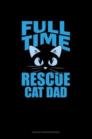 Cover of Full-Time Rescue Cat Dad