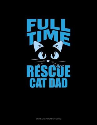 Cover of Full-Time Rescue Cat Dad