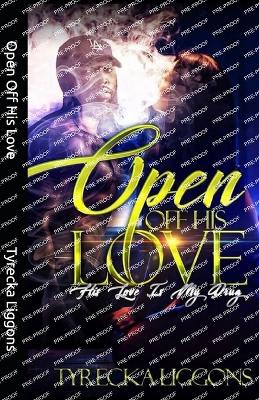 Book cover for Open Off His Love