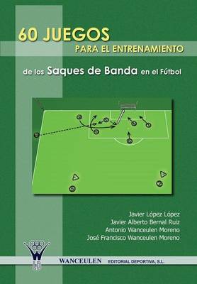 Book cover for 60 Juegos Para El Entrenamiento Integrado del Saque de Banda En El Futbol