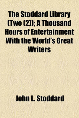 Book cover for The Stoddard Library (Two (2)); A Thousand Hours of Entertainment with the World's Great Writers