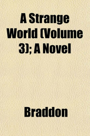 Cover of A Strange World (Volume 3); A Novel
