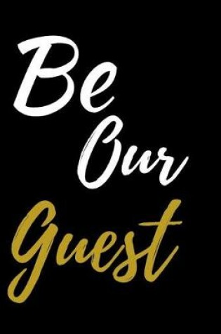 Cover of Be Our Guest