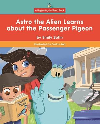 Book cover for Astro the Alien Learns about the Passenger Pigeon