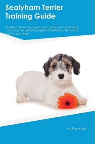 Cover of Sealyham Terrier Training Guide Sealyham Terrier Training Includes
