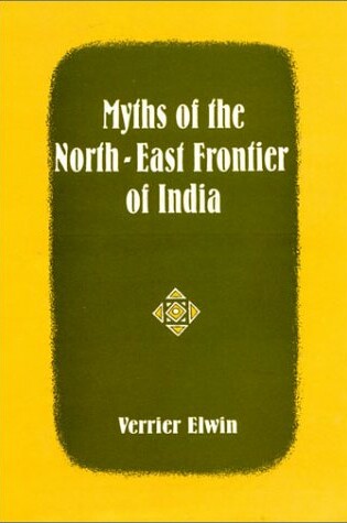 Cover of Myths of the North East Frontier of India