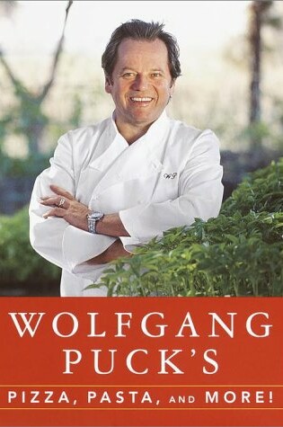 Cover of Wolfgang Puck's Pizza, Pasta and More!